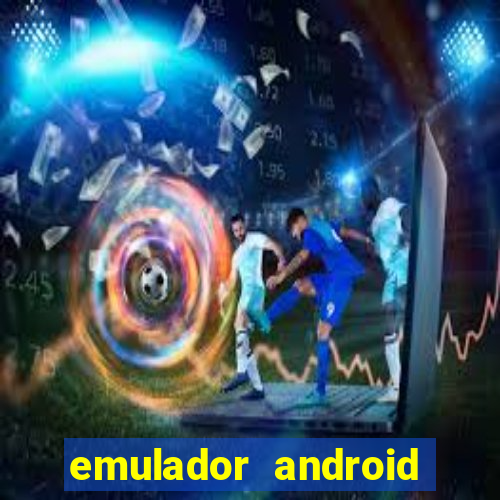 emulador android para pc fraco